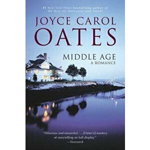 Middle Age: A Romance, Paperback - Joyce Carol Oates imagine