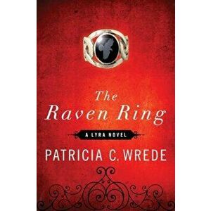 The Raven Ring, Paperback - Patricia C. Wrede imagine
