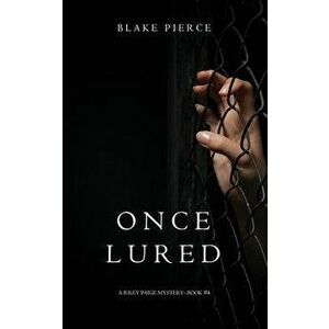 Once Lured (a Riley Paige Mystery--Book #4), Paperback - Blake Pierce imagine