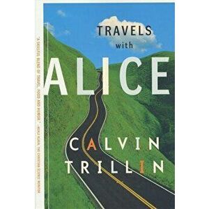 Travels with Alice, Paperback - Calvin Trillin imagine