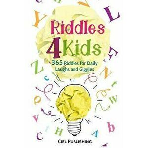 Riddles for Kids: 365 Riddles for Daily Laughs and Giggles, Paperback - Ciel Publishing imagine