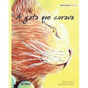 A Gata Que Curava: Portuguese Edition of the Healer Cat, Paperback - Tuula Pere imagine