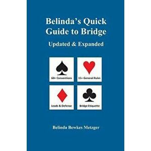 Belinda's Quick Guide to Bridge: Updated & Expanded - Belinda Bewkes Metzger imagine