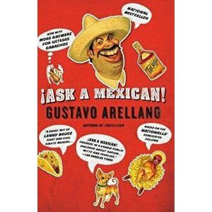 Ask a Mexican!, Paperback - Gustavo Arellano imagine