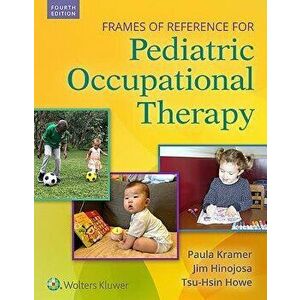 Frames of Reference for Pediatric Occupational Therapy, Hardcover - Paula Kramer imagine