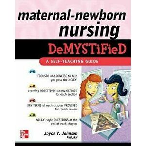 Maternal-Newborn Nursing Demystified: A Self-Teaching Guide, Paperback - Joyce Y. Johnson imagine