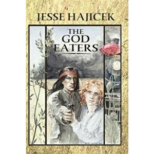 The God Eaters, Paperback - Jesse Hajicek imagine