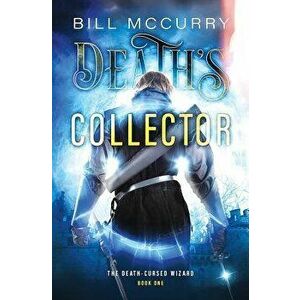 Death's Collector, Paperback - Bill McCurry imagine