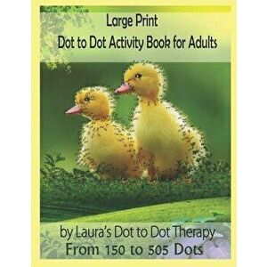 Large Print Dot to Dot Activity Book for Adults from 150 to 505 Dots, Paperback - Laura's Dot to Dot Therapy imagine
