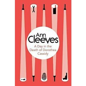 A Day in the Death of Dorothea Cassidy, Paperback - Ann Cleeves imagine
