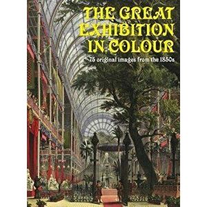 The Great Exhibition in Colour, Hardcover - Heritage Hunter imagine