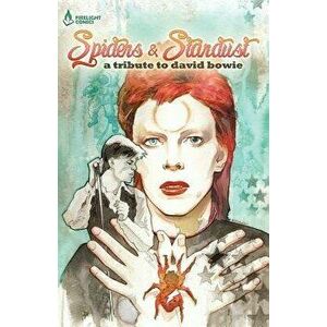 Spiders & Stardust: A Tribute to David Bowie, Paperback - Kurt Avery Belcher imagine
