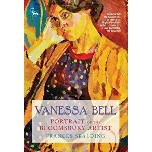 Vanessa Bell: Portrait of the Bloomsbury Artist, Paperback - Frances Spalding imagine