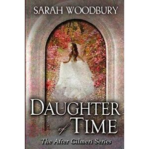 Daughter of Time, Paperback - Sarah Woodbury imagine