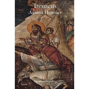 Irenaeus Against Heresies, Paperback - St Irenaeus imagine
