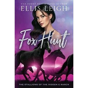 Fox Hunt: The Stallions of the Hidden E Ranch - Ellis Leigh imagine