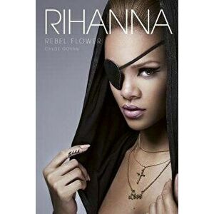 Rihanna: Rebel Flower, Paperback - Chloe Govan imagine