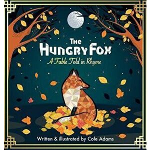 The hungry fox, Hardcover - Cole Adams imagine