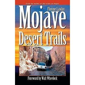 Mojave Desert Trails, Paperback - Florine Lawlor imagine