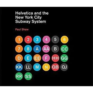 Helvetica and the New York City Subway System: The True (Maybe) Story, Hardcover - Paul Shaw imagine