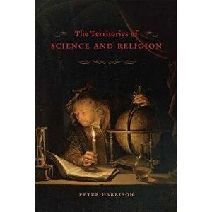The Territories of Science and Religion, Paperback - Peter Harrison imagine