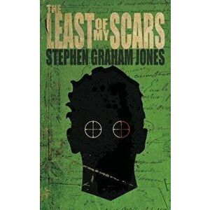 The Least of My Scars, Paperback - Stephen Graham Jones imagine