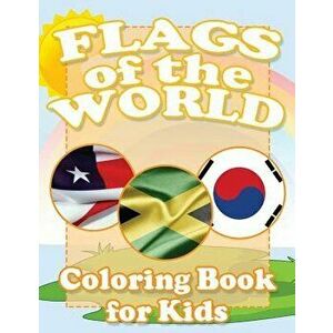 Flags of the World Coloring Book for Kids, Paperback - Speedy Publishing LLC imagine