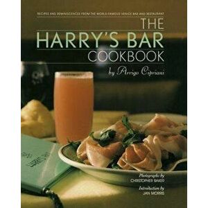 The Harry's Bar Cookbook: Recipes and Reminiscences from the World-Famous Venice Bar and Restaurant, Hardcover - Harry Cipriani imagine