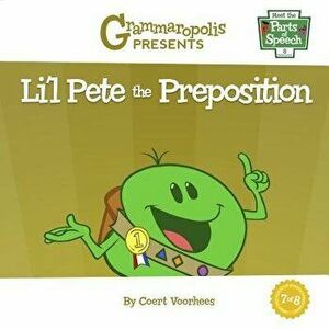 Li'l Pete the Preposition: Grammaropolis, Paperback - Coert Voorhees imagine