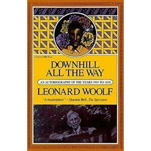 Downhill All the Way: An Autobiography of the Years 1919 to 1939, Paperback - Leonard Woolf imagine