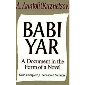 Babi Yar: A Document in the Form of a Novel, Paperback - A. Anatoli imagine