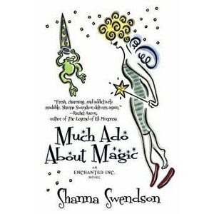 Much ADO about Magic, Paperback - Shanna Swendson imagine