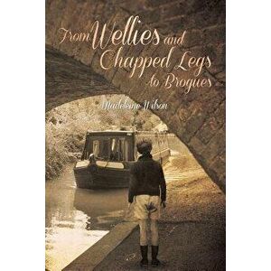 From Wellies and Chapped Legs to Brogues, Paperback - Madeleine Wilson imagine