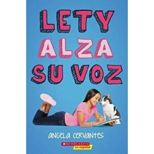Lety Alza Su Voz (Lety Out Loud), Paperback - Angela Cervantes imagine