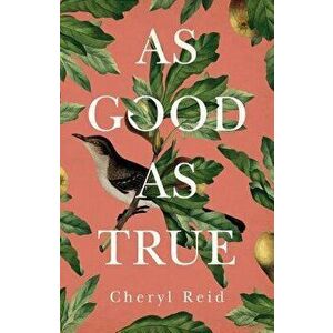 As Good as True, Paperback - Cheryl Reid imagine