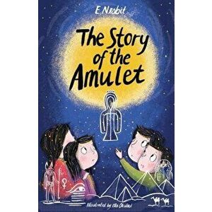 The Story of the Amulet, Paperback - E. Nesbit imagine