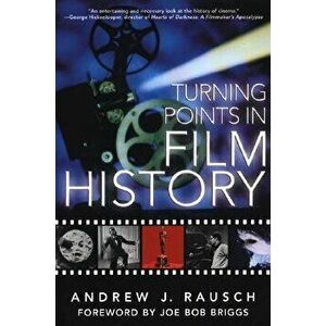 Turning Points in Film History, Paperback - Andrew J. Rausch imagine