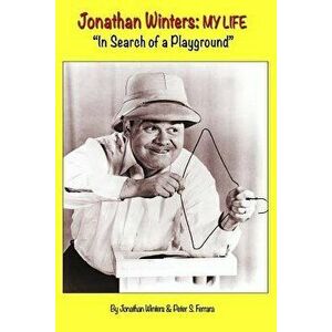 Jonathan Winters: My Life: In Search of a Playground, Paperback - Jonathan Winters imagine