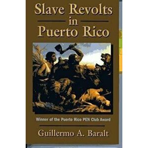 Slave Revolts in Puerto Rico, Paperback - Guillermo a. Baralt imagine