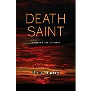Death Saint: A Manny Rivera Mystery, Paperback - Rich Curtin imagine