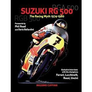 Suzuki RG 500-The Racing Myth 1974-1980, Paperback - Massimo Cuffiani imagine