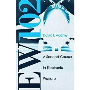 EW 102: A Second Course in Electronic Warfare, Hardcover - David L. Adamy imagine