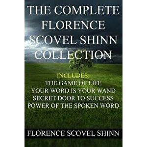 The Complete Florence Scovel Shinn Collection, Paperback - Florence Scovel Shinn imagine