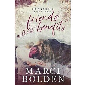 Friends Without Benefits, Paperback - Marci Bolden imagine