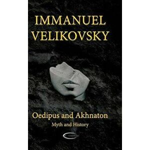 Oedipus and Akhnaton: Myth and History, Hardcover - Immanuel Velikovsky imagine