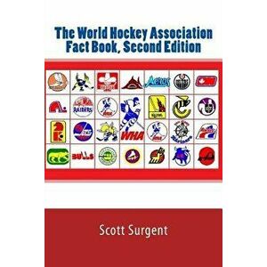 The World Hockey Association Fact Book, Second Edition, Paperback - Scott Surgent imagine