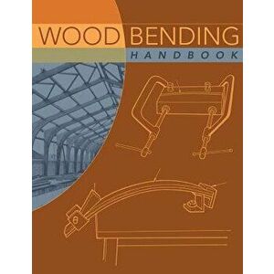 Wood Bending Handbook, Paperback - W. C. Stevens imagine