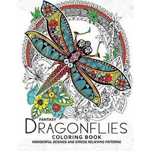 Fantasy Dragonflies Coloring Book for Adult: Nice Design of Flower, Floral and Dragonfly in the Spring Garden, Paperback - Adult Coloring Books imagine