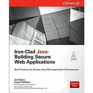 Iron-Clad Java: Building Secure Web Applications, Paperback - Jim Manico imagine