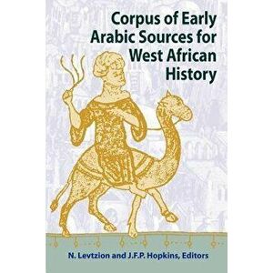 Corpus of Early Arabic Sources for West African History, Paperback - Nehemia Levtzion imagine